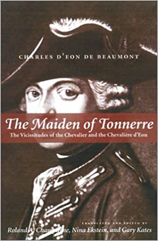The Maiden of Tonnerre: The Vicissitudes of the Chevalier and the Chevalière d’Eon