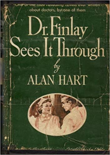 Dr. Finlay Sees It Through a Novel by Alan L. Hart